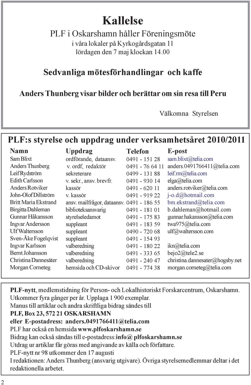 Anders Thunberg Leif Rydström Edith Carlsson Anders Rotviker John-Olof Dillström Britt Maria Ekstrand Birgitta Dahleman Gunnar Håkansson Ingvar Andersson Ulf Waltersson Sven-Åke Fogelqvist Ingvar