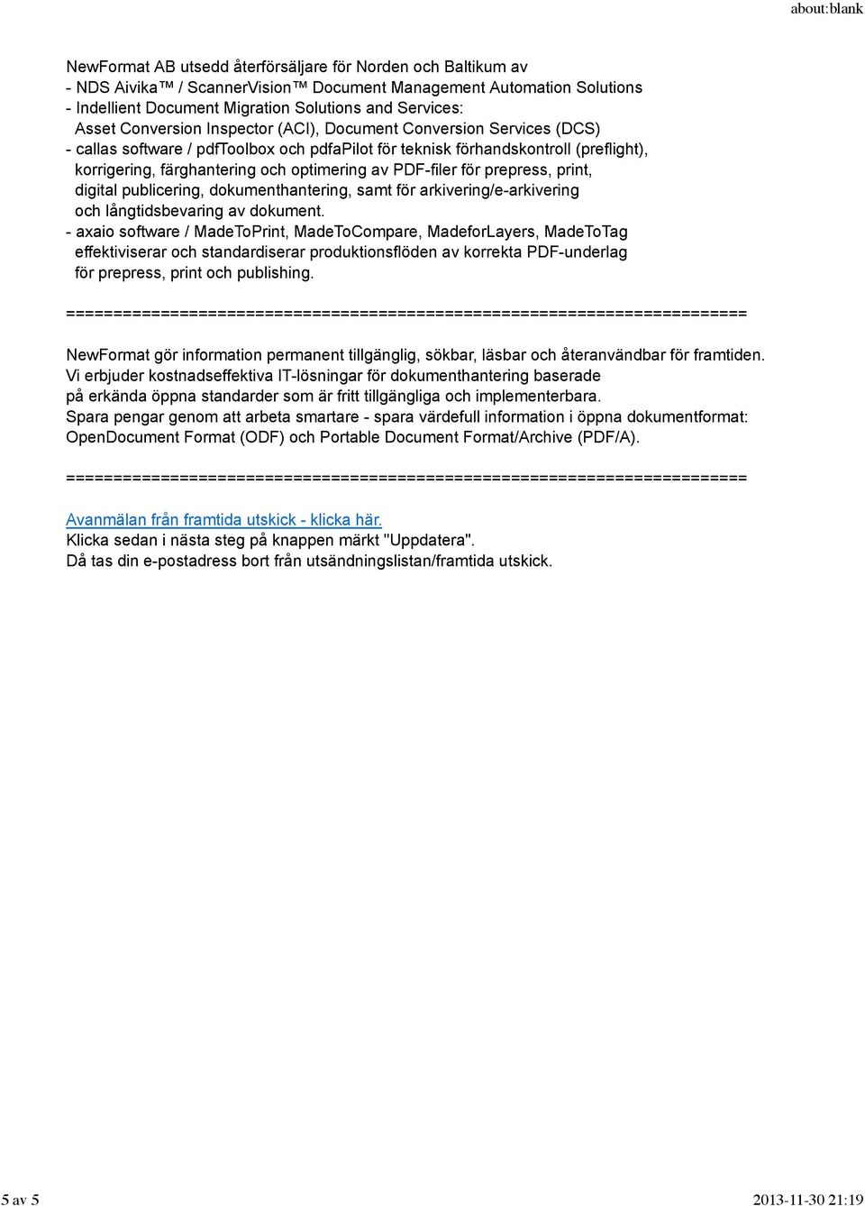 PDF-filer för prepress, print, digital publicering, dokumenthantering, samt för arkivering/e-arkivering och långtidsbevaring av dokument.