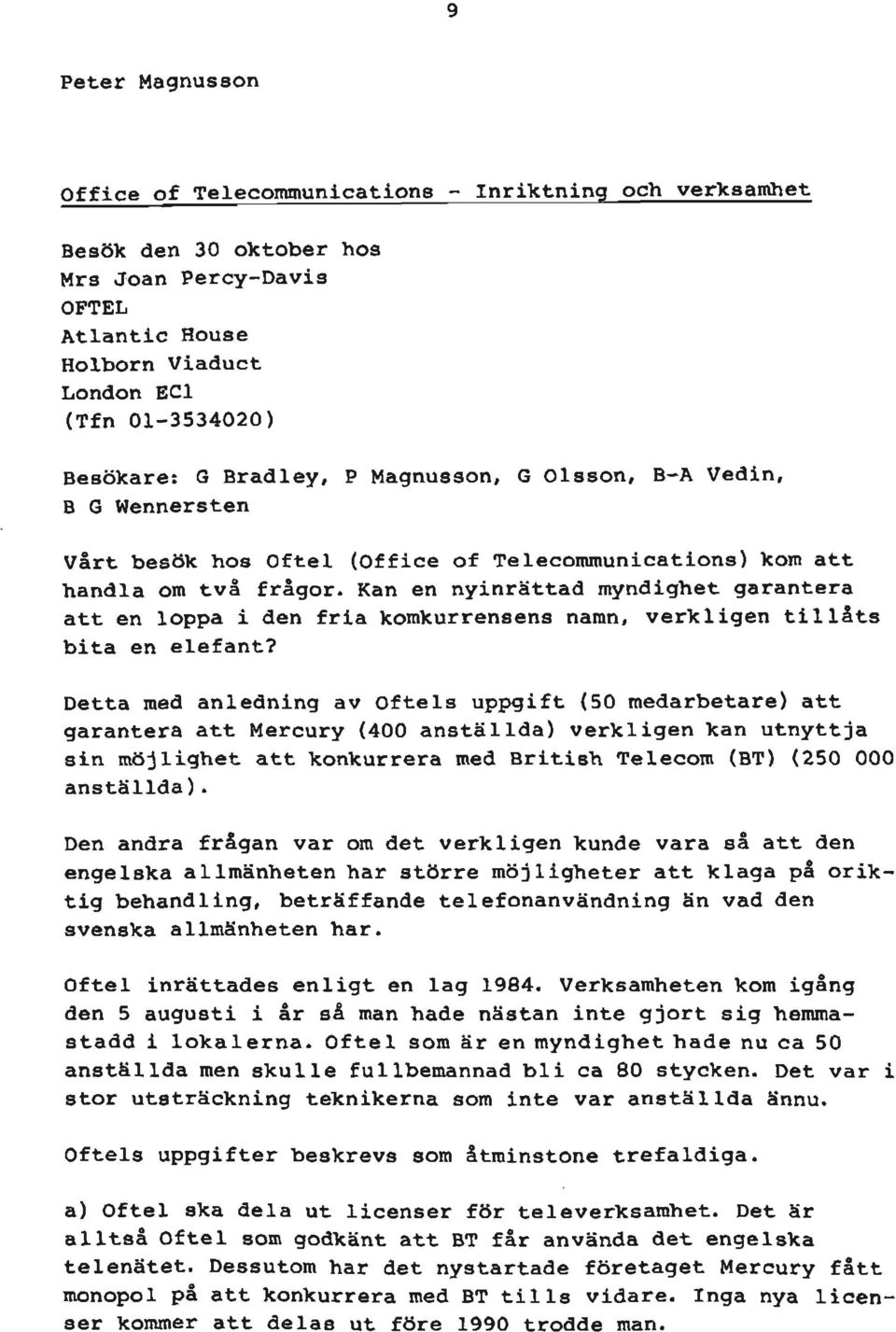 Kan en nyinrättad myndighet garantera att en loppa i den fria komkurrensens namn, verkligen tillåts bita en elefant?