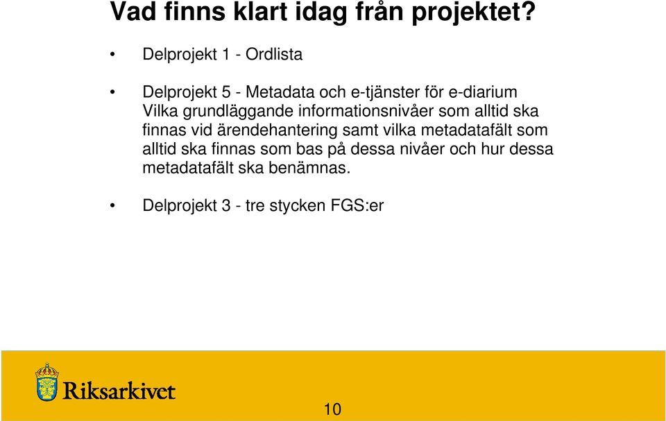 grundläggande informationsnivåer som alltid ska finnas vid ärendehantering samt vilka