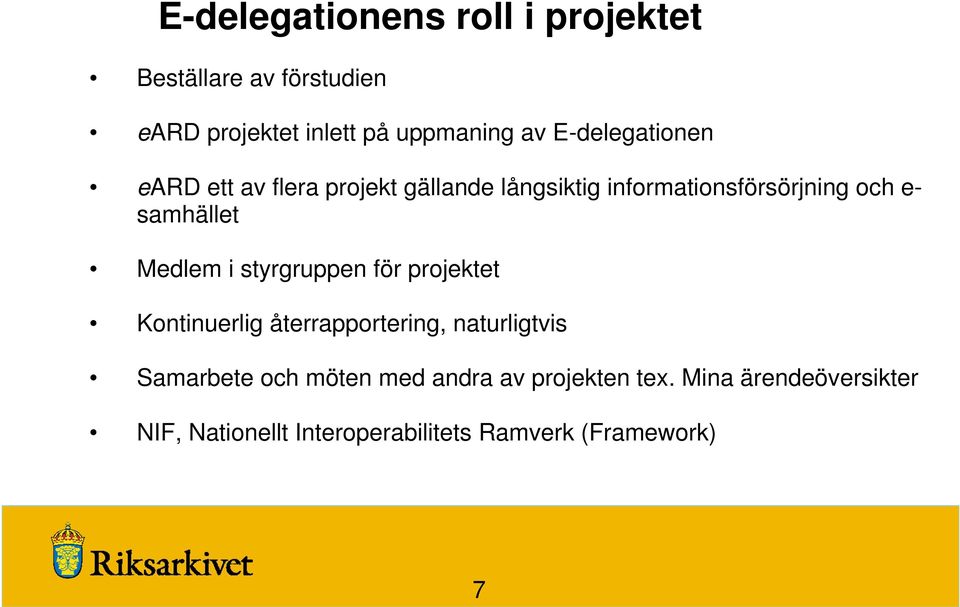 samhället Medlem i styrgruppen för projektet Kontinuerlig återrapportering, naturligtvis Samarbete