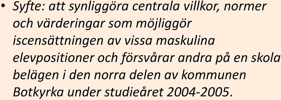 maskulina elevpositioner och försvårar andra på en skola