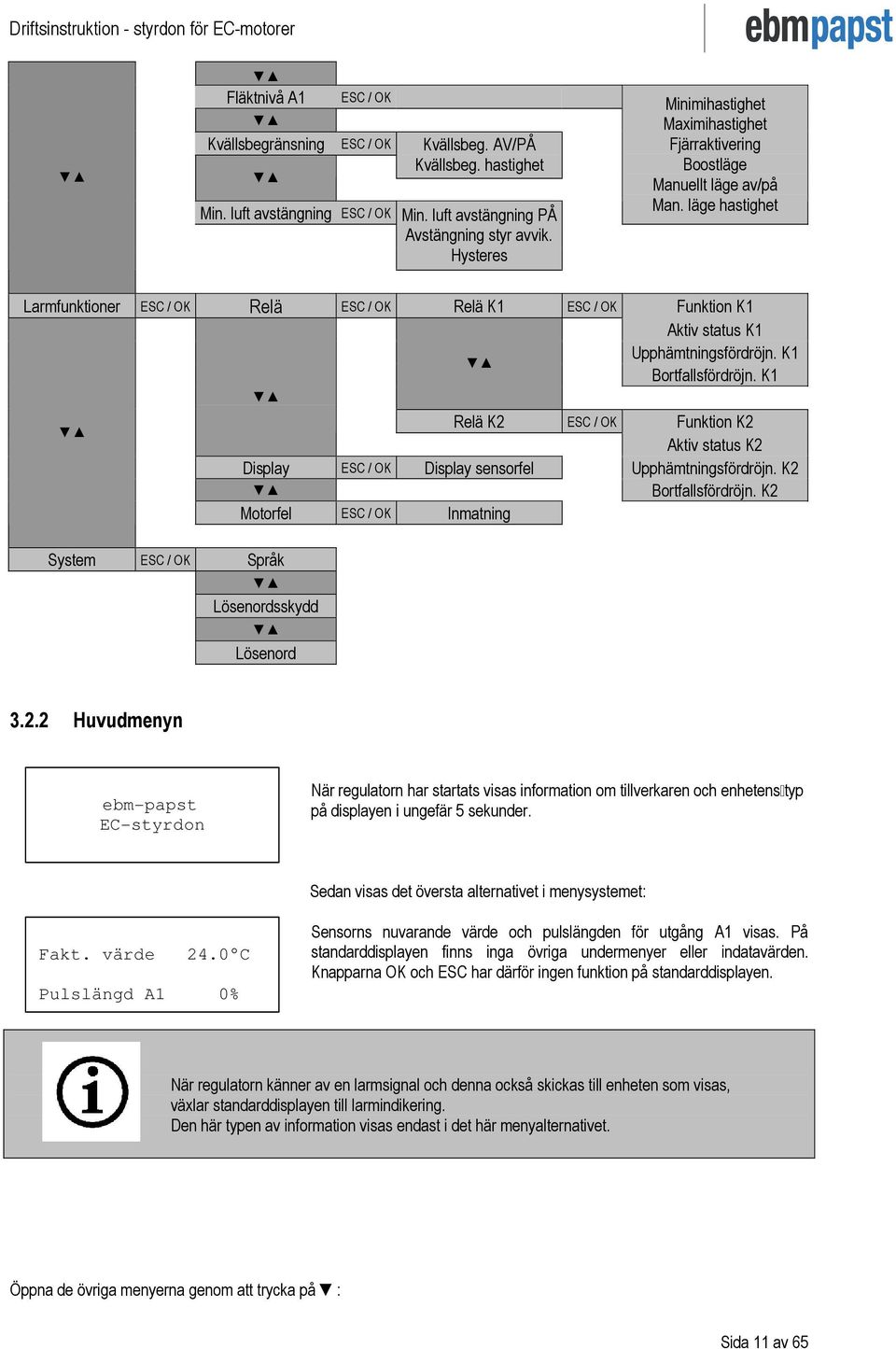 läge hastighet Larmfunktioner ESC / Relä ESC / Relä K1 ESC / Funktion K1 Aktiv status K1 Upphämtningsfördröjn. K1 Bortfallsfördröjn.