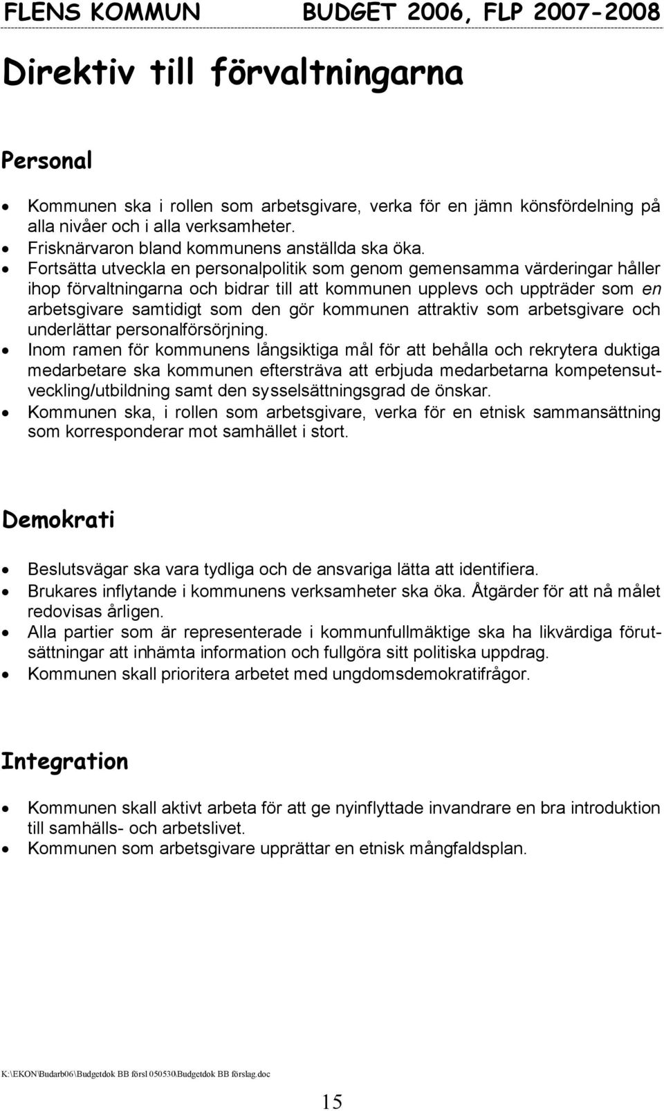 kommunen attraktiv som arbetsgivare och underlättar personalförsörjning.