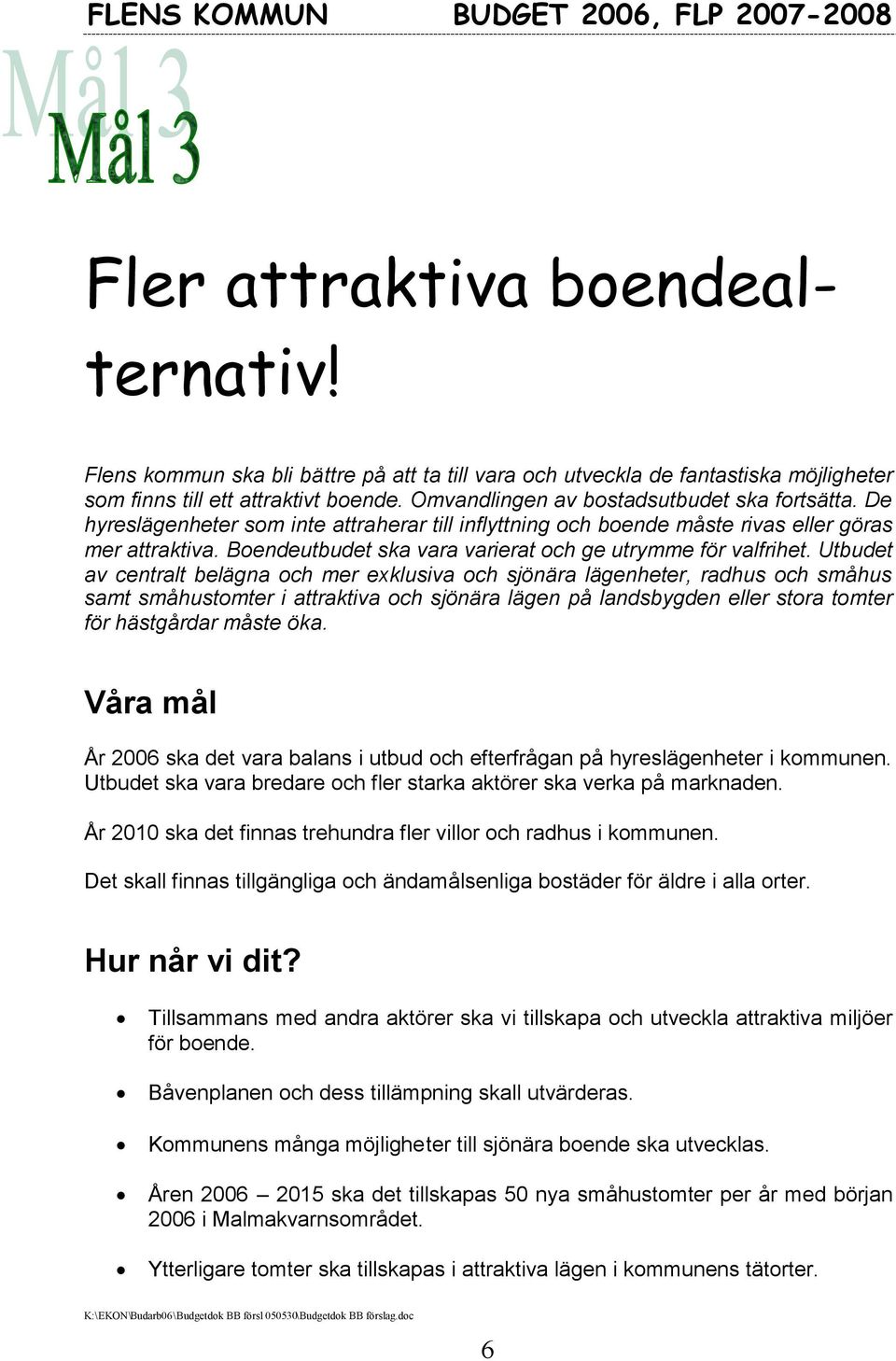 Boendeutbudet ska vara varierat och ge utrymme för valfrihet.