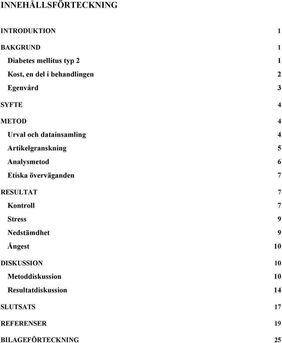 Analysmetod 6 Etiska överväganden 7 RESULTAT 7 Kontroll 7 Stress 9 Nedstämdhet 9 Ångest 10