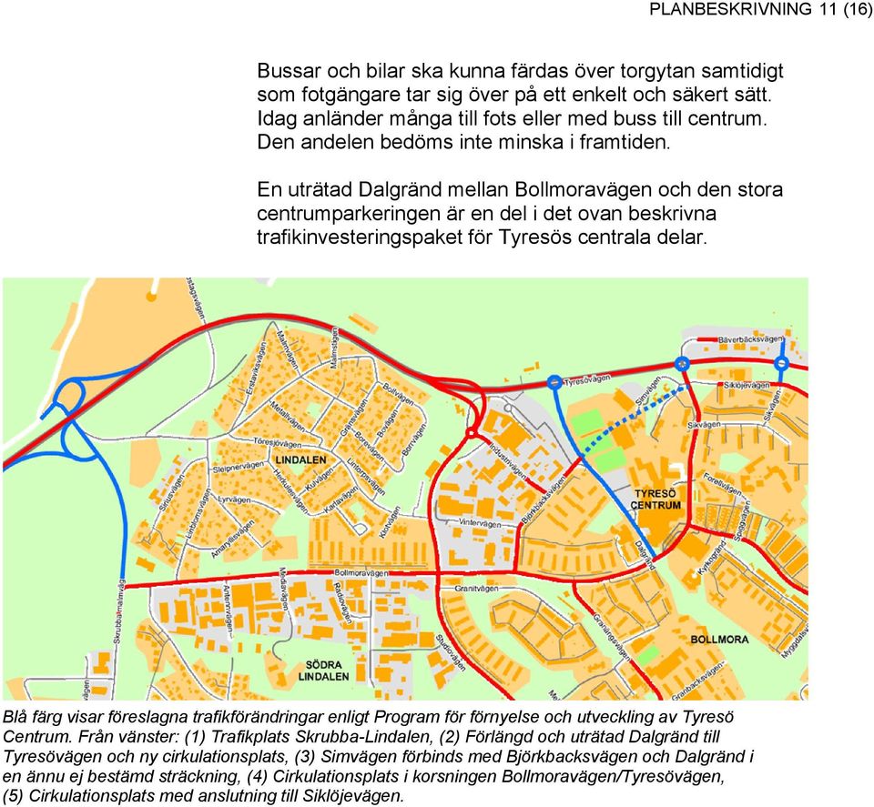 Blå färg visar föreslagna trafikförändringar enligt Program för förnyelse och utveckling av Tyresö Centrum.