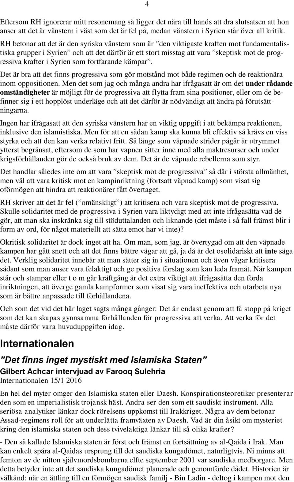 Syrien som fortfarande kämpar. Det är bra att det finns progressiva som gör motstånd mot både regimen och de reaktionära inom oppositionen.