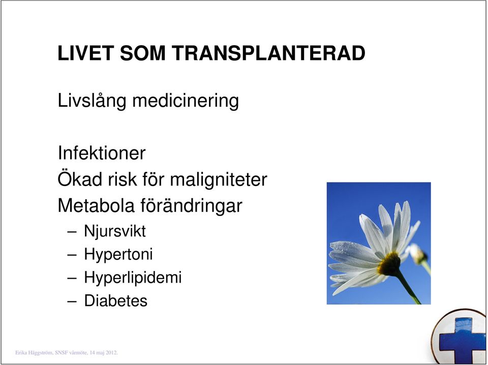 för maligniteter Metabola