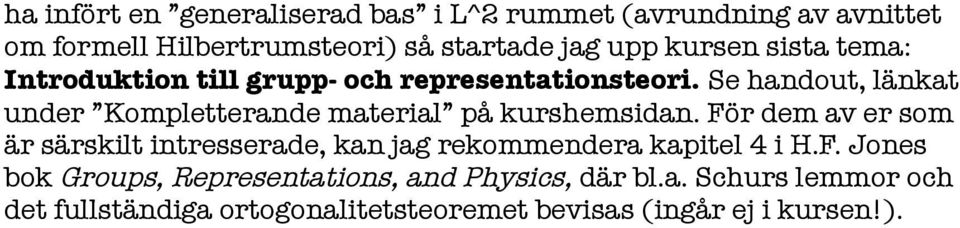 Se handout, länkat under Kompletterande material på kurshemsidan.