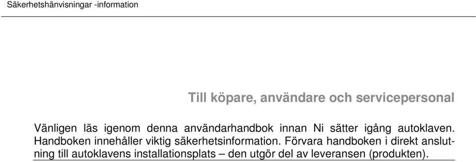 Handboken innehåller viktig säkerhetsinformation.