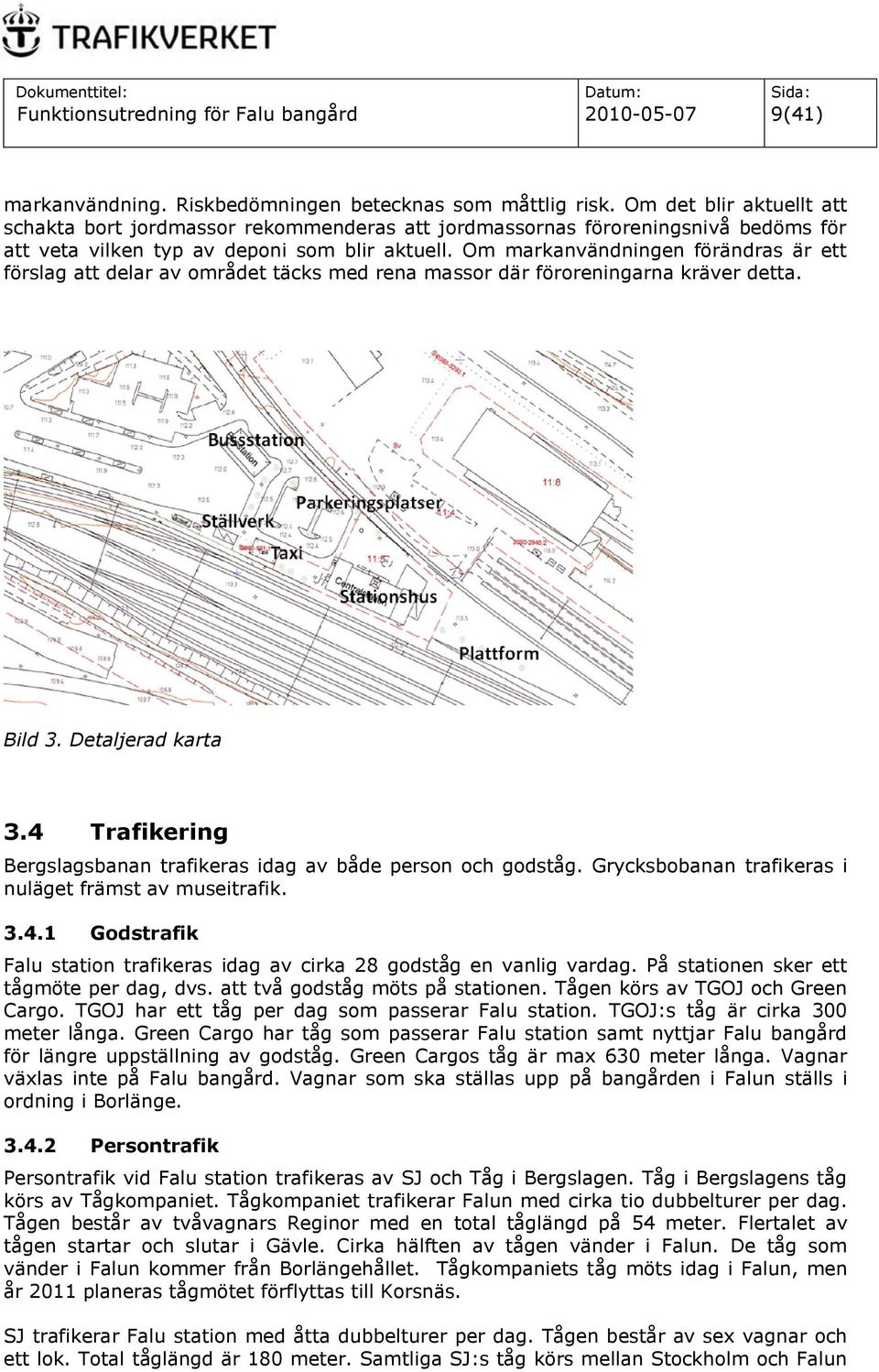 Om markanvändningen förändras är ett förslag att delar av området täcks med rena massor där föroreningarna kräver detta. Bild 3. Detaljerad karta 3.