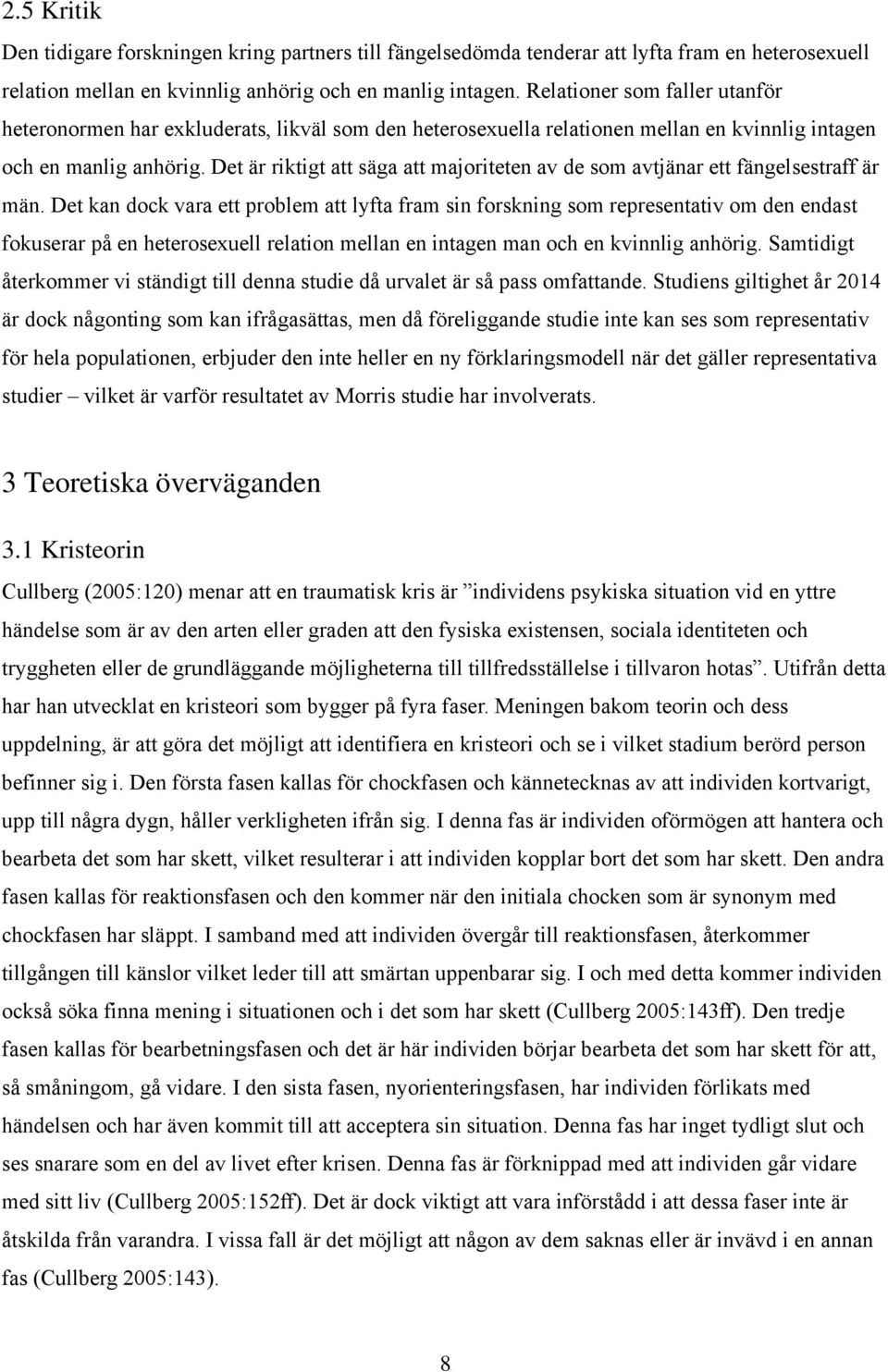 Det är riktigt att säga att majoriteten av de som avtjänar ett fängelsestraff är män.