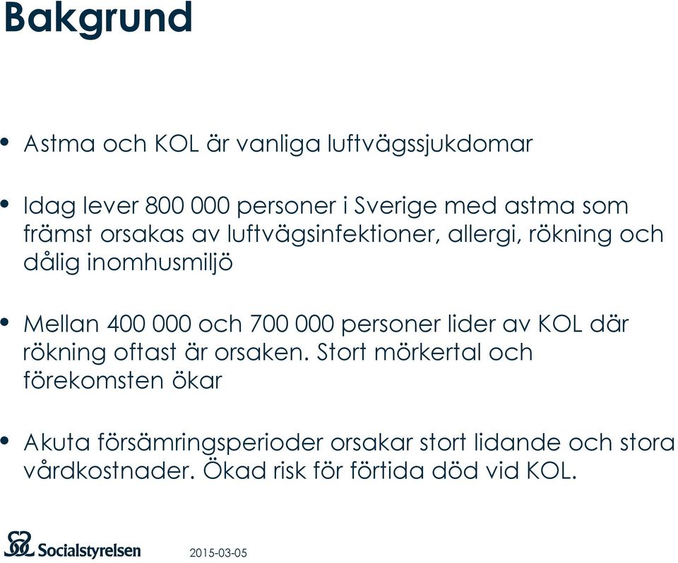 700 000 personer lider av KOL där rökning oftast är orsaken.