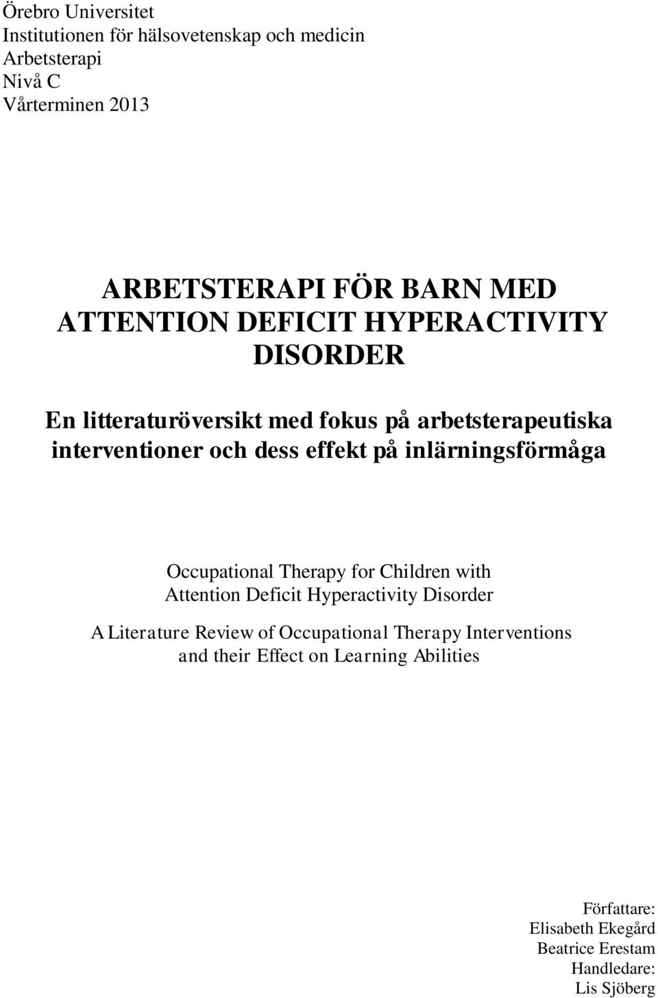 inlärningsförmåga Occupational Therapy for Children with Attention Deficit Hyperactivity Disorder A Literature Review of