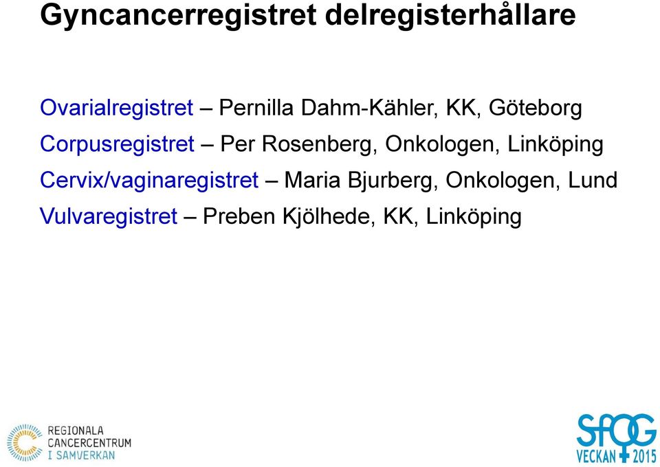 Rosenberg, Onkologen, Linköping Cervix/vaginaregistret Maria
