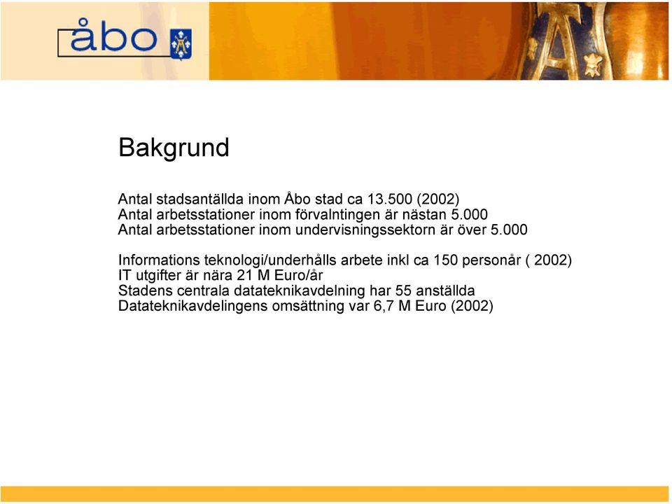 000 Antal arbetsstationer inom undervisningssektorn är över 5.