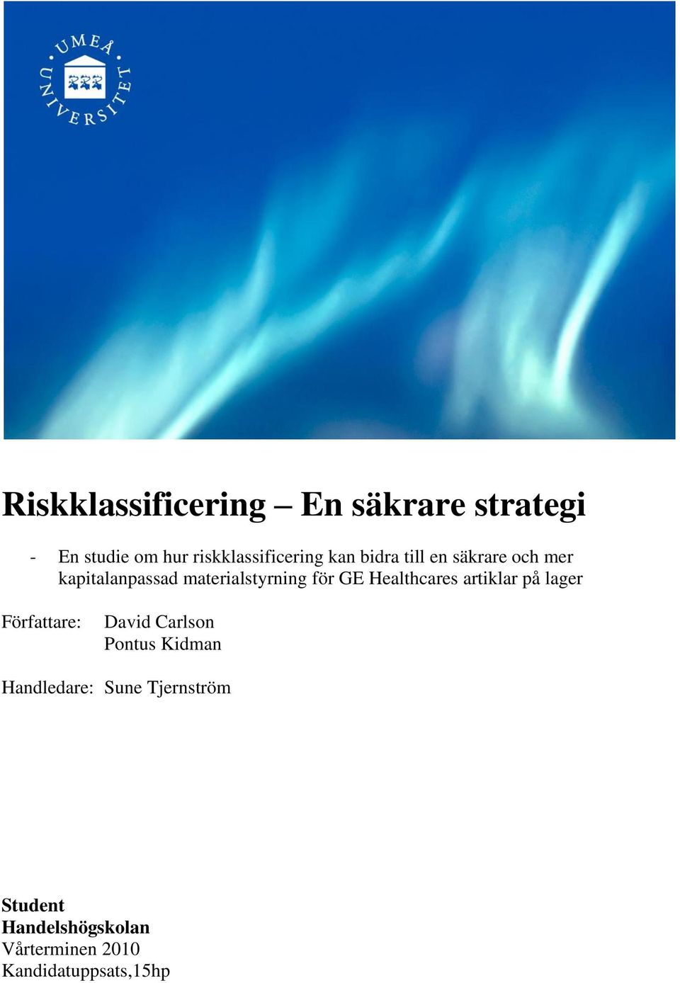 Healthcares artiklar på lager Författare: David Carlson Pontus Kidman