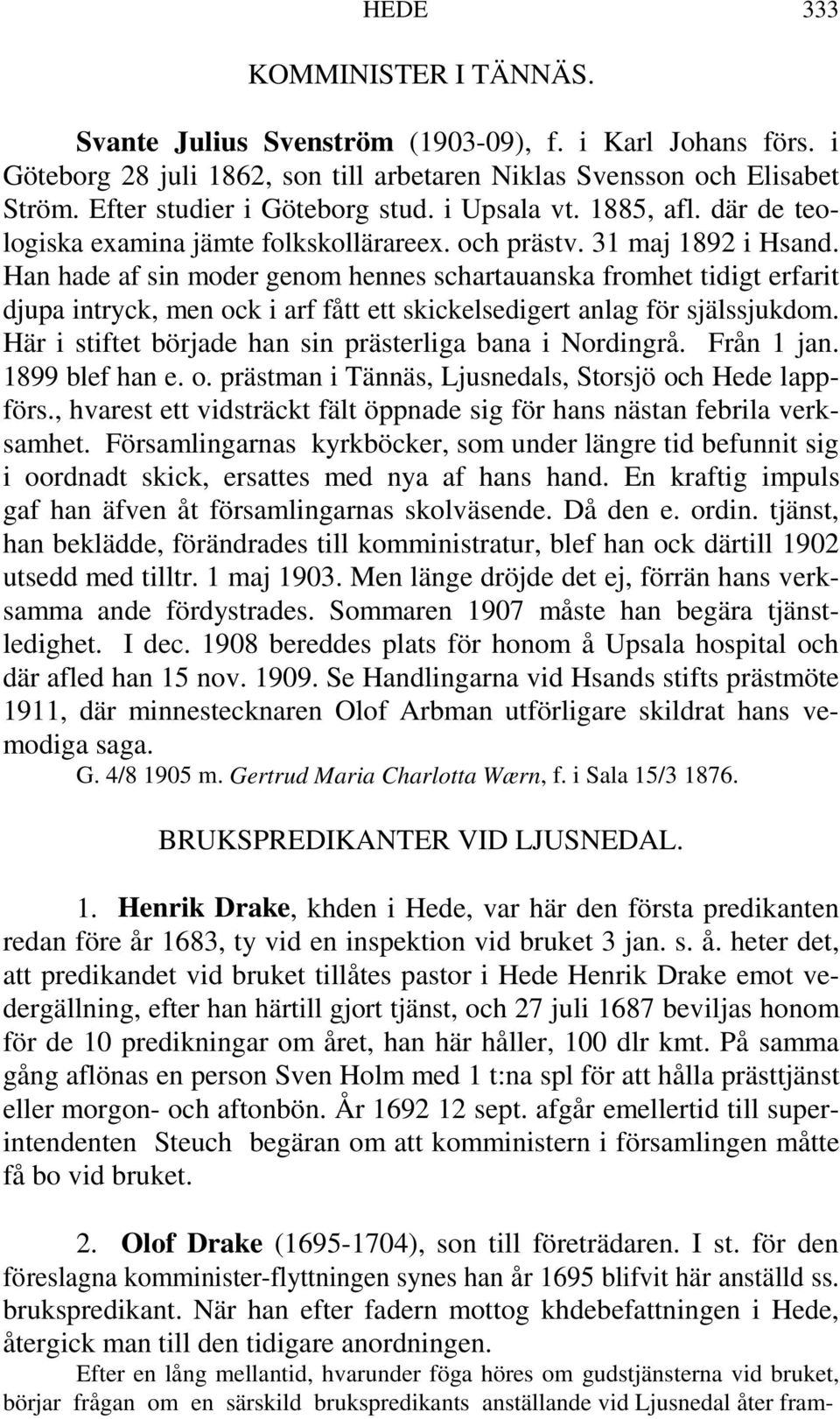 Han hade af sin moder genom hennes schartauanska fromhet tidigt erfarit djupa intryck, men ock i arf fått ett skickelsedigert anlag för själssjukdom.