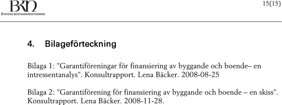 byggande och boende en intressentanalys. Konsultrapport. Lena Bäcker.