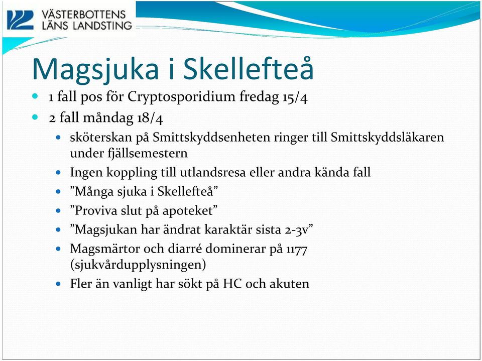 eller andra kända fall Många sjuka i Skellefteå Proviva slut på apoteket Magsjukan har ändrat karaktär