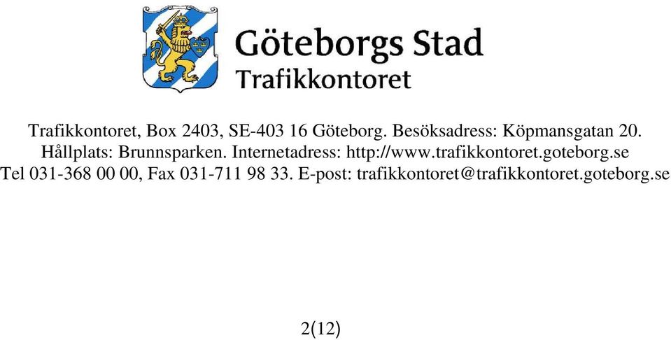 Internetadress: http://www.trafikkontoret.goteborg.