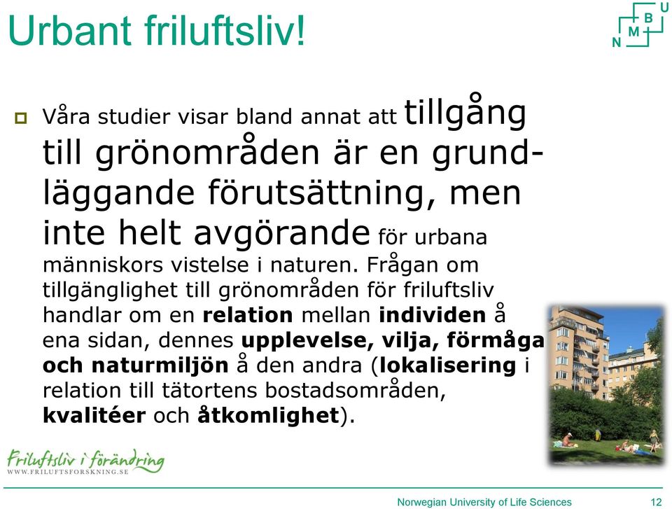 för urbana människors vistelse i naturen.