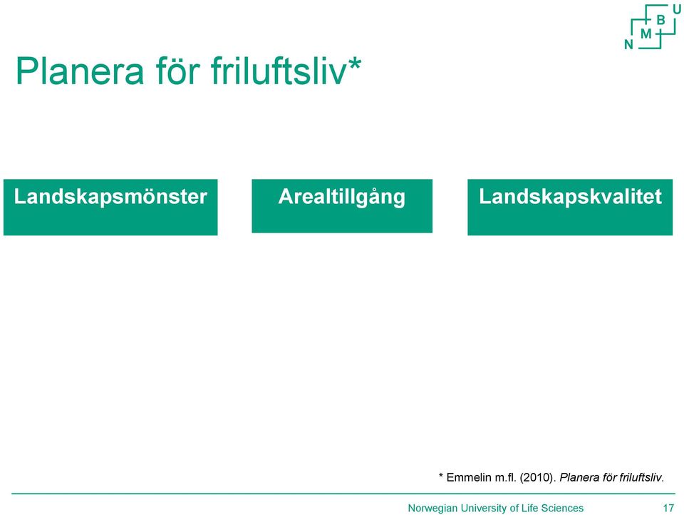 Landskapskvalitet * Emmelin m.fl. (2010).