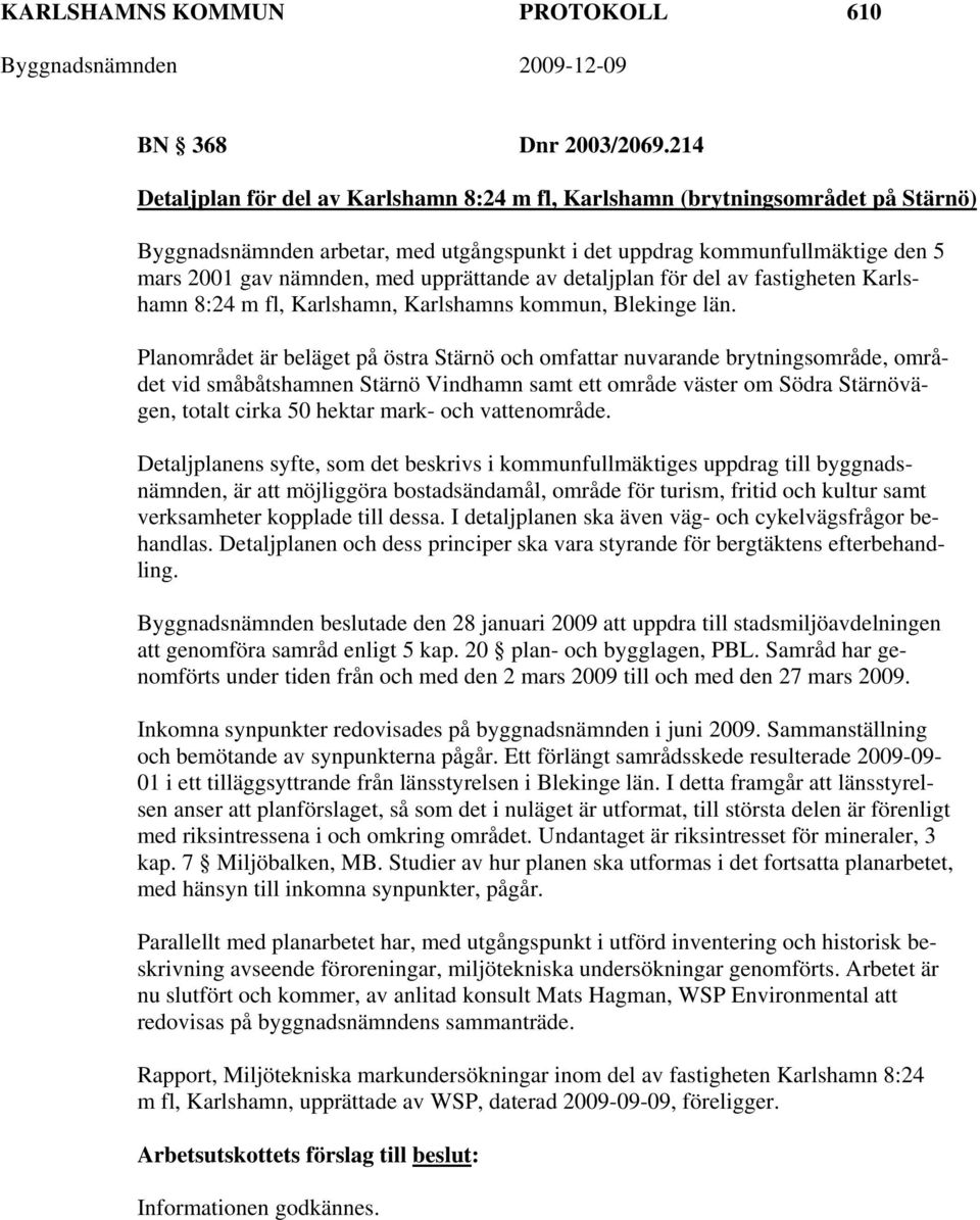 upprättande av detaljplan för del av fastigheten Karlshamn 8:24 m fl, Karlshamn, Karlshamns kommun, Blekinge län.