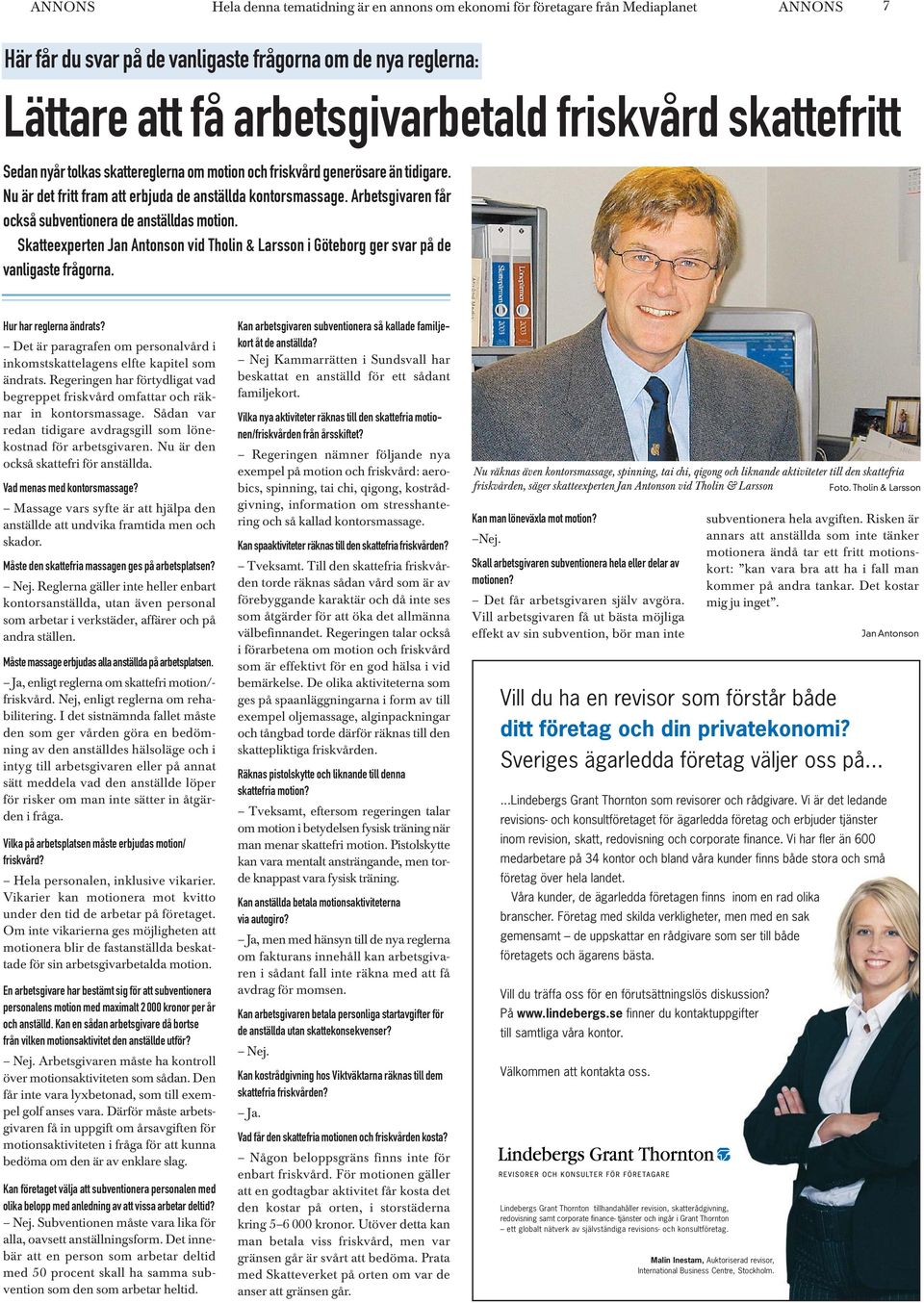 Arbetsgivaren får också subventionera de anställdas motion. Skatteexperten Jan Antonson vid Tholin & Larsson i Göteborg ger svar på de vanligaste frågorna. Hur har reglerna ändrats?