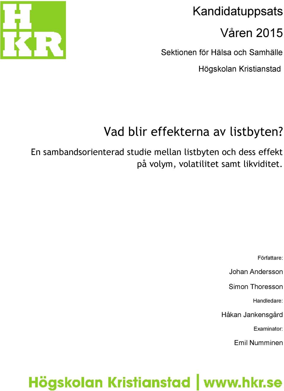 En sambandsorienterad studie mellan listbyten och dess effekt på volym,