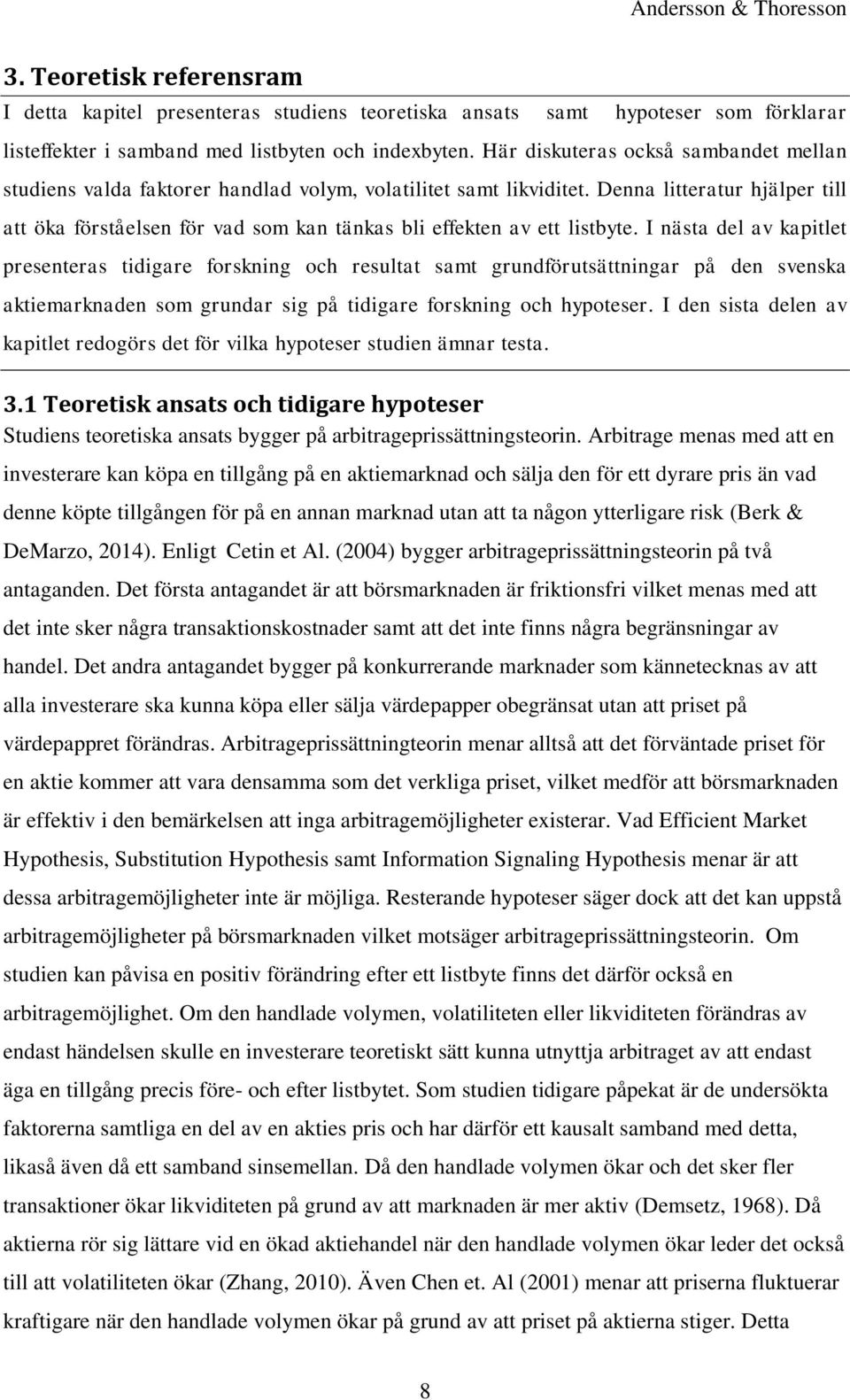 Denna litteratur hjälper till att öka förståelsen för vad som kan tänkas bli effekten av ett listbyte.