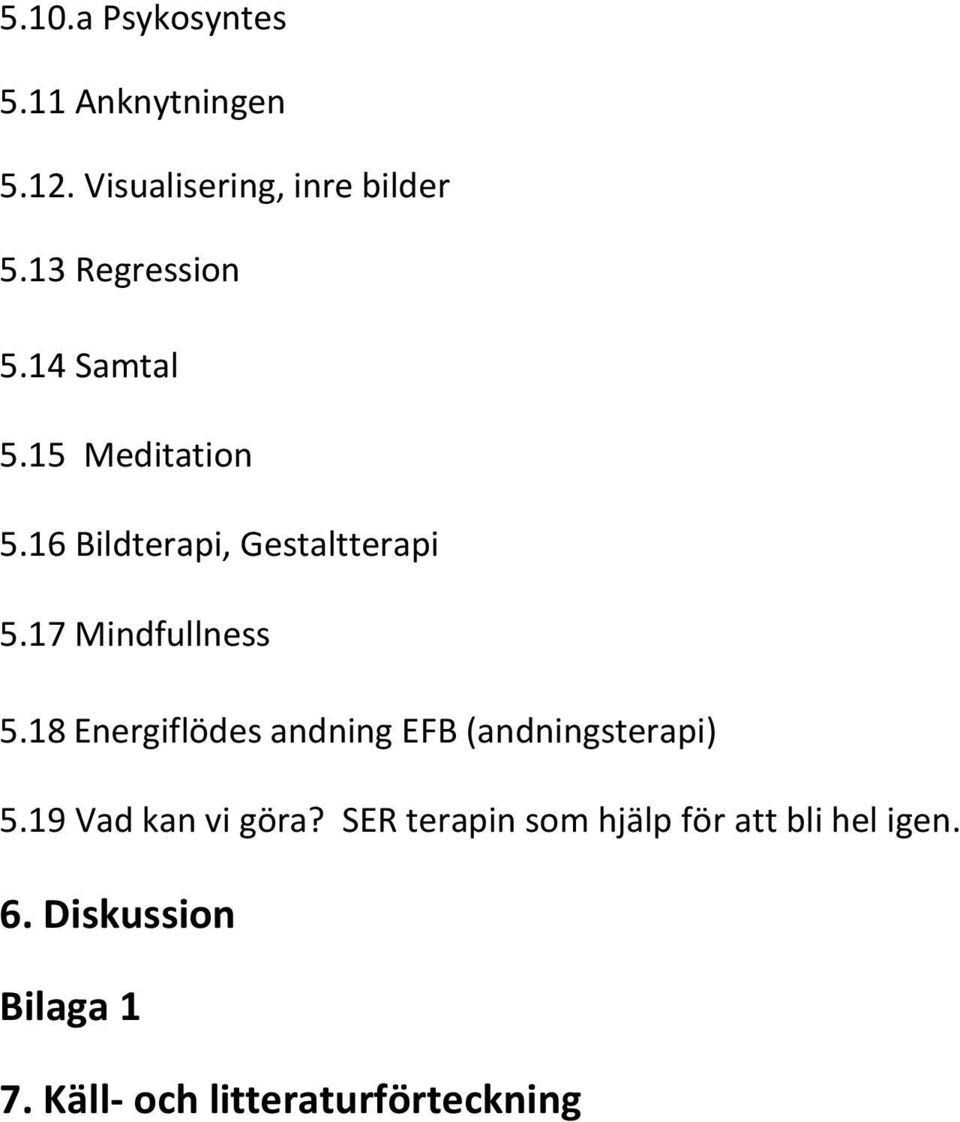 17 Mindfullness 5.18 Energiflödes andning EFB (andningsterapi) 5.19 Vad kan vi göra?