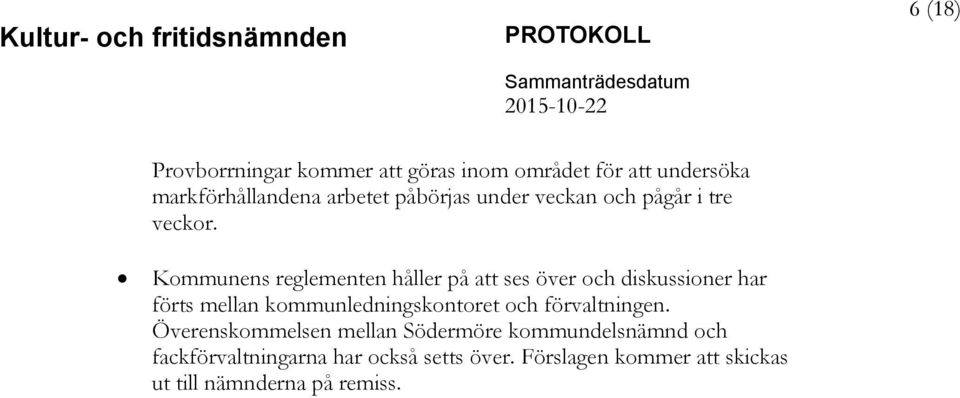 Kommunens reglementen håller på att ses över och diskussioner har förts mellan kommunledningskontoret