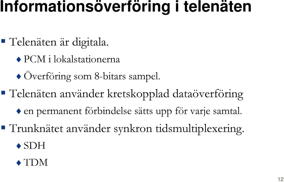 Telenäten använder kretskopplad dataöverföring en permanent