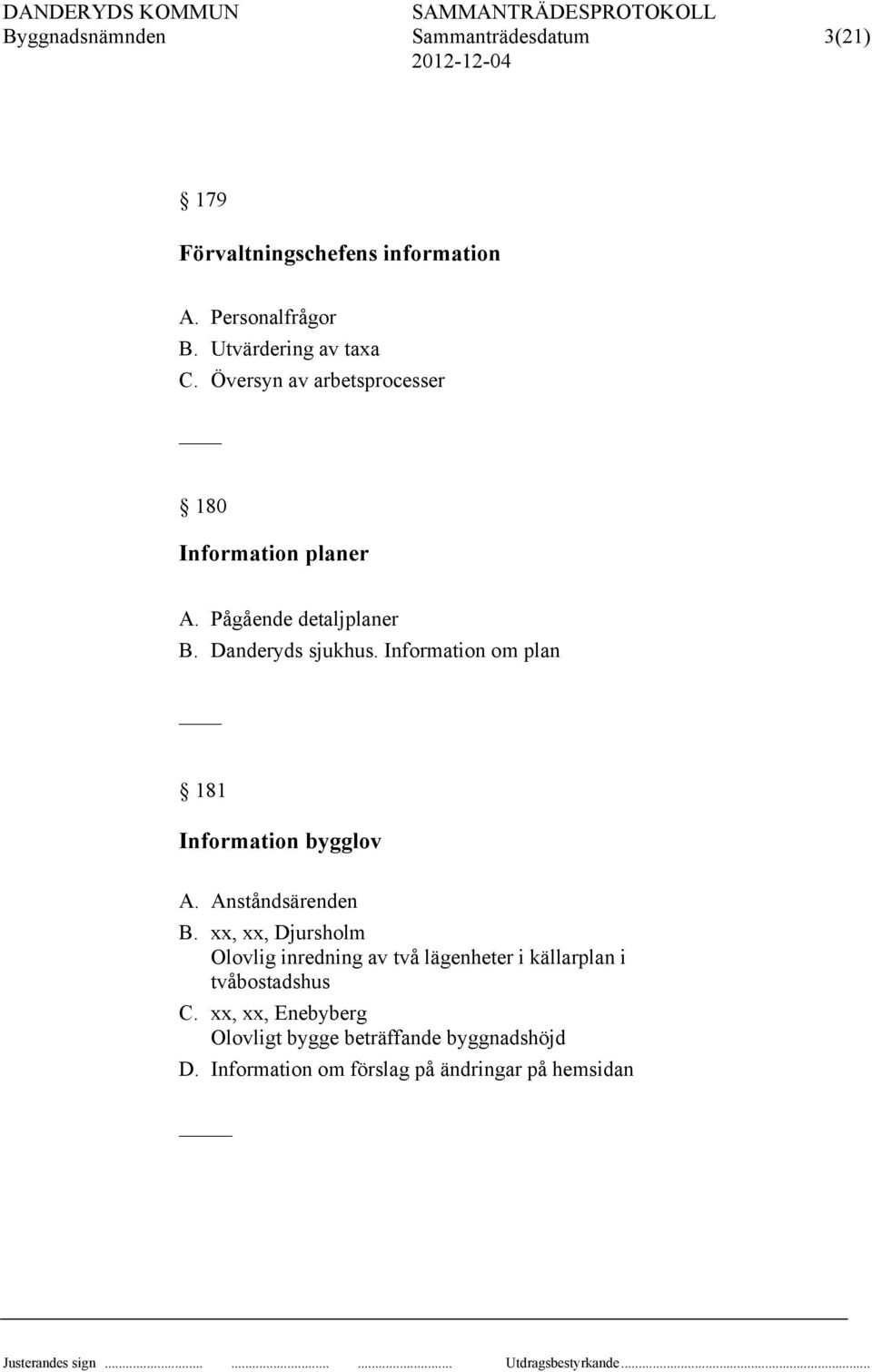 Information om plan 181 Information bygglov A. Anståndsärenden B.