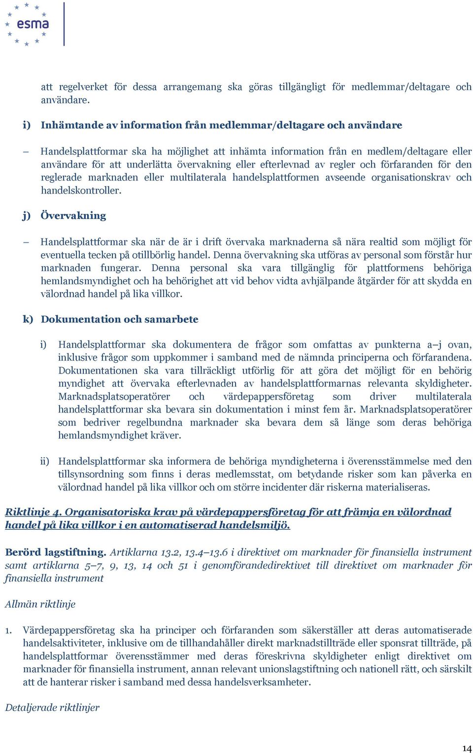 eller efterlevnad av regler och förfaranden för den reglerade marknaden eller multilaterala handelsplattformen avseende organisationskrav och handelskontroller.