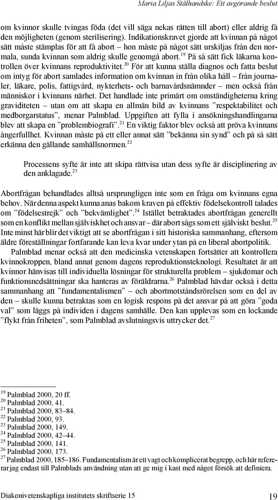 19 På så sätt fick läkarna kontrollen över kvinnans reproduktivitet.