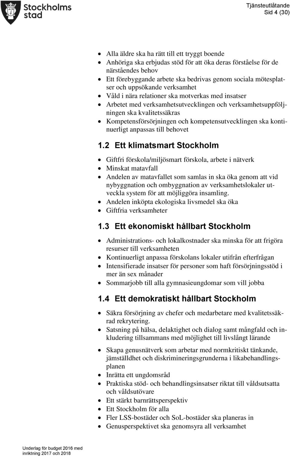 och kompetensutvecklingen ska kontinuerligt anpassas till behovet 1.