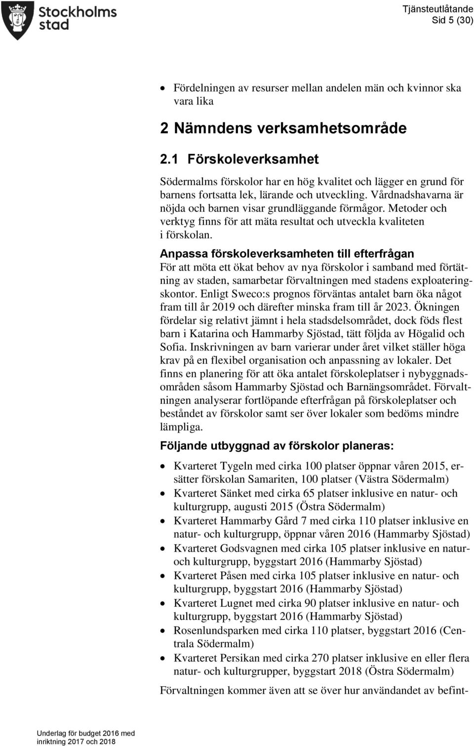 Metoder och verktyg finns för att mäta resultat och utveckla kvaliteten i förskolan.