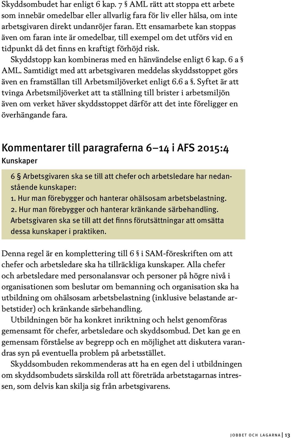 Skyddstopp kan kombineras med en hänvändelse enligt 6 kap. 6 a 