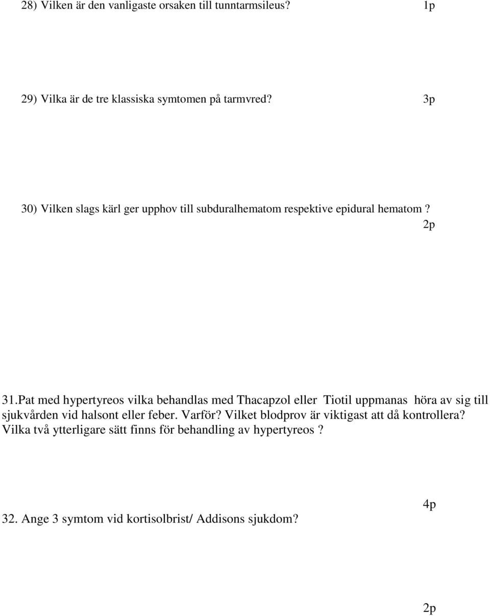 Pat med hypertyreos vilka behandlas med Thacapzol eller Tiotil uppmanas höra av sig till sjukvården vid halsont eller feber.