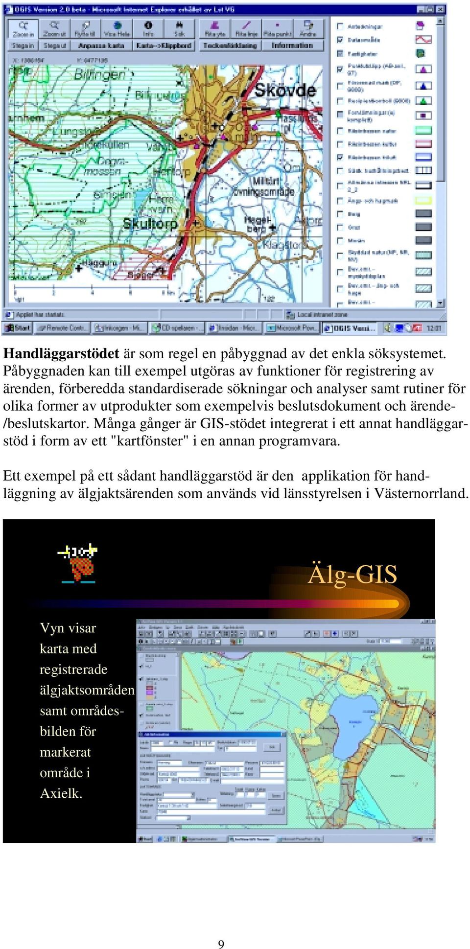 utprodukter som exempelvis beslutsdokument och ärende- /beslutskartor.