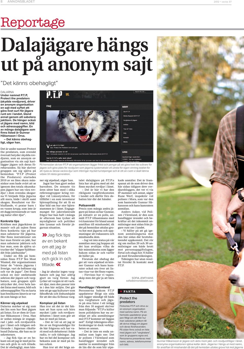 Det är under namnet Protect the predators, som svenskt översatt betyder skydda rovdjuren, som en anonym organisation via sin sajt kartlägger jägare och deras förehavanden.