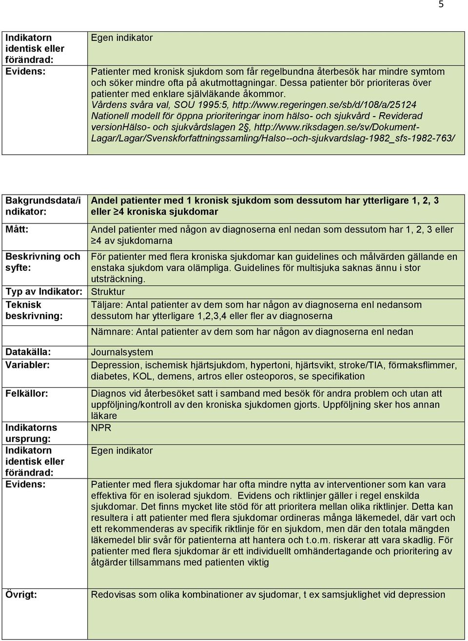 se/sb/d/108/a/25124 Nationell modell för öppna prioriteringar inom hälso- och sjukvård - Reviderad versionhälso- och sjukvårdslagen 2, http://www.riksdagen.