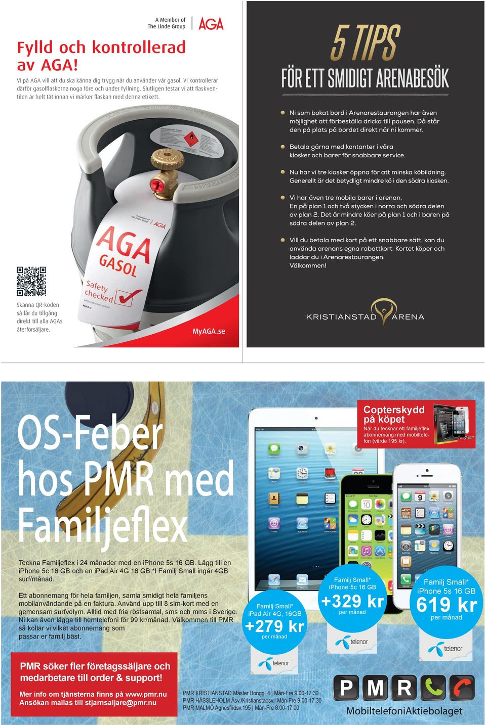 se OS-Feber hos PMR med Familjeflex Teckna Familjeflex i 24 månader med en iphone 5s 16 GB. Lägg till en iphone 5c 16 GB och en ipad Air 4G 16 GB.*I Familj Small ingår 4GB surf/månad.