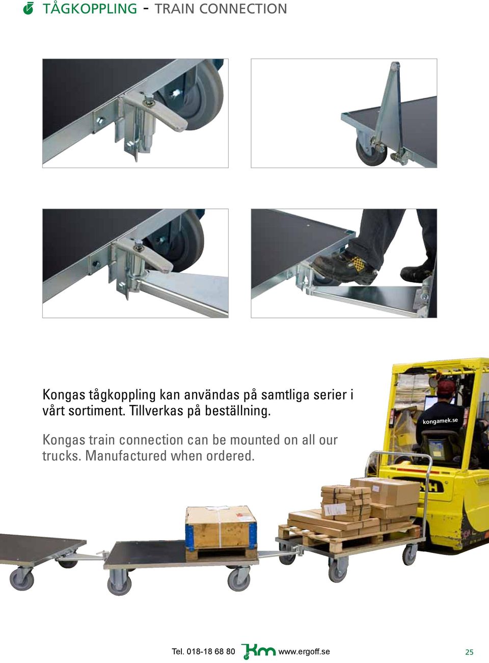 Kongas train connection can be mounted on all our trucks.