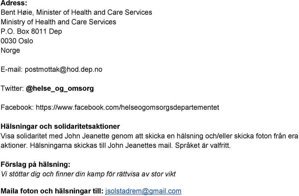 com/helseogomsorgsdepartementet Hälsningar och solidaritetsaktioner Visa solidaritet med John Jeanette genom att skicka en hälsning och/eller