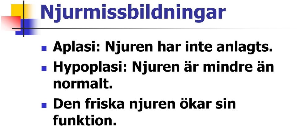 Hypoplasi: Njuren är mindre än