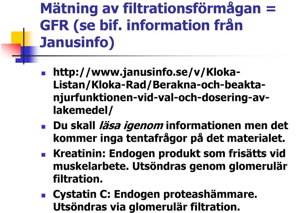 igenom informationen men det kommer inga tentafrågor på det materialet.